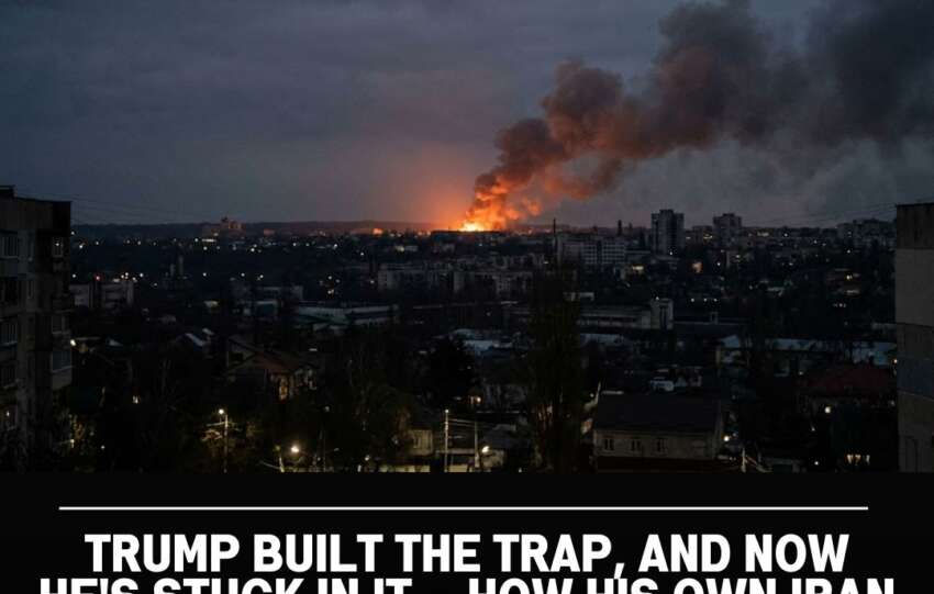 Trump Built the Trap and Now He’s Stuck In It — How His Own Iran Strategy Is Cornering Him
