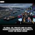 Global Oil Prices and Global Markets Experience Instability Over the Iran Crisis