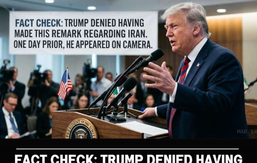 Fact Check: Trump Denied Having Made This Remark Regarding Iran. One Day Prior, He Appeared on Camera.