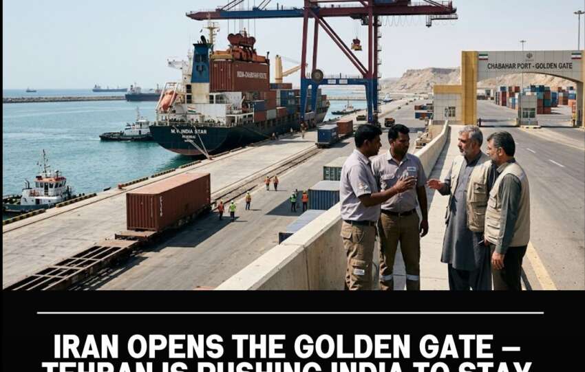 Iran Opens the Golden Gate — Tehran Is Pushing India to Stay the Course on Chabahar Despite US Sanctions